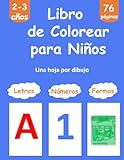 Libro de Colorear para Niños de 2-3 años : Formas, Números, Letras