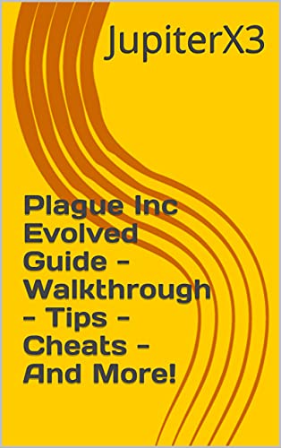 Amazon Co Jp Plague Inc Evolved Guide Walkthrough Tips Cheats And More English Edition 電子書籍 Jupiterx3 Kindleストア