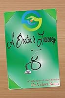A Doctor's Journey: A Collection of Short Stories 1482851113 Book Cover