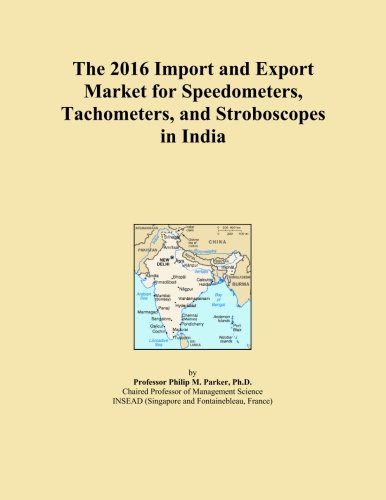  The 2016 Import and Export Market for Speedometers, Tachometers, and Stroboscopes in India
