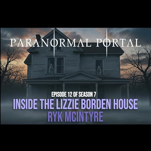 S7EP12 - Inside The Lizzie Borden House - Ryk McIntyre