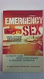 Emergency Sex: And Other Desperate Measures