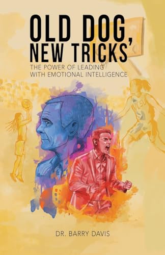 Old Dog, New Tricks: The Power of Leading with Emotional