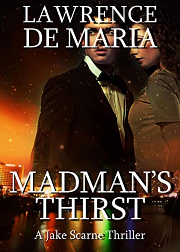 MADMAN'S THIRST: A Jake Scarne Thriller (JAKE SCARNE THRILLERS Book 2)