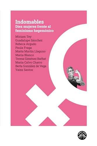 Indomables: Diez mujeres frente al feminismo hegemónico: 2 (Las espuma de los días)