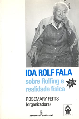 Ida Rolf fala: sobre Rolfing e realidade física: 28
