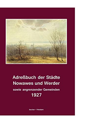 Adreßbuch der Städte Nowawes und Werder 1927: Sowie der Gemeinden Bergholz, Bornim, Bornstedt, Cap