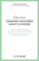 Education: Dernière frontière avant le monde. Ou comment le directeur d'une Grande Ecole voit l'évolution de l'enseignement pour bien vivre avec les réalités de demain. 2212561237 Book Cover