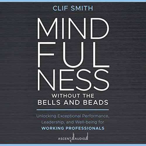 Mindfulness Without the Bells and Beads by Clif Smith episode artwork