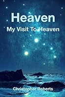 Heaven: My Visits To Heaven 1521231362 Book Cover