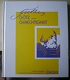  Goethe, Götz und die Gerechtigkeit.