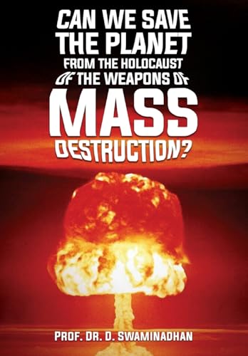 Can We Save the Planet from the Holocaust of the Weapons of Mass Destruction?