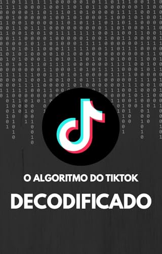 O Algoritmo do TikTok, Decodificado
