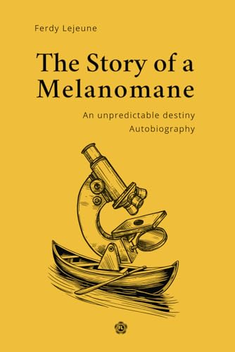 The story of a melanomane: An unpredictable destiny. Autobiography