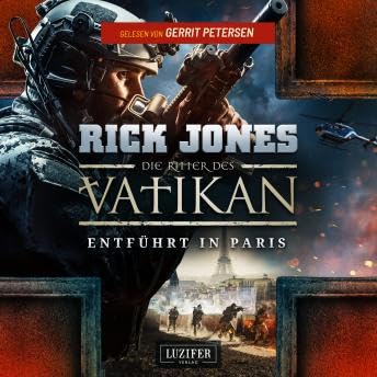 ENTF&Uuml;HRT IN PARIS (Die Ritter des Vatikan 5): Thriller - Rick Jones