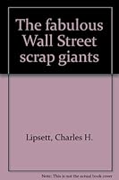 The fabulous Wall Street scrap giants, B0006D9EEE Book Cover