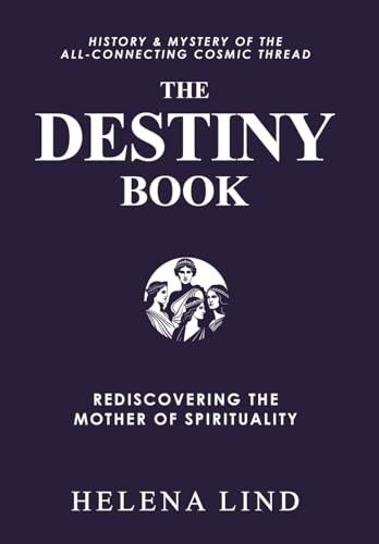 The Destiny Book: Rediscovering the Mother of Spirituality (Destinosophy)