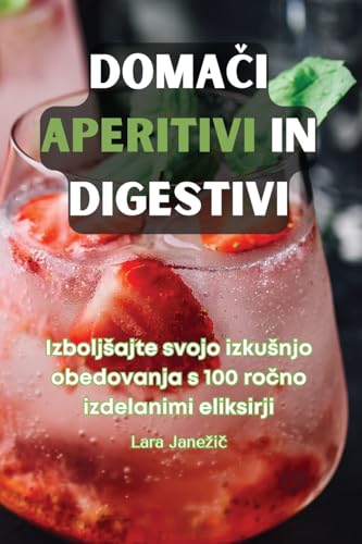 DomaČi Aperitivi in Digestivi (Slovene Edition)