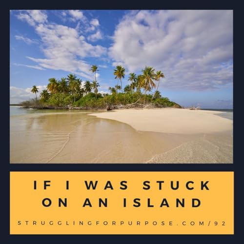 If I Was Stuck On a Deserted Island