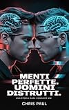MENTI PERFETTE. UOMINI DISTRUTTI. (Italian Edition)