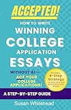 Accepted! How to Write Winning College Application Essays Without AI: Ace Your College Applications!