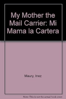 Paperback My Mother the Mail Carrier / Mi Mama la Cartera (English and Spanish Edition) [Spanish] Book