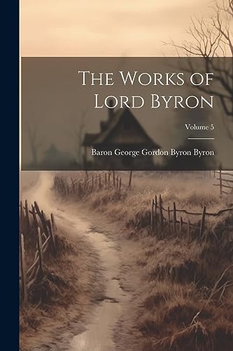 The Works of Lord Byron; Volume 5
