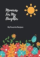 Memories for My Daughter: My Favorite Recipes 173123130X Book Cover