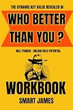The Dynamic Key Value Revealed in Who Better Than You ? Workbook: Will Parker Unlock Bold Potential -  Independently published