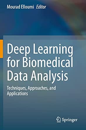 Deep Learning for Biomedical Data Analysis: Techniques, Approaches, and Applications 1st ed. 2021 Edition-Wow! eBook