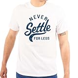 Brisco Brands Inspirational Never Settle for Less Graphic T Shirt Men or Women White