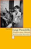 pirandello opere  Feuer ans Stroh: Sizilianische Novellen