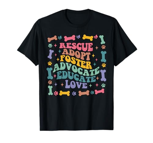 Rescue Adopt Foster Advocate Educate Love Hund Katzenrettung T-Shirt