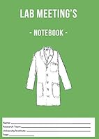 Lab Meeting's - Notebook - : (A4, Back Cover - Green) to Help You in Your Lab Work! for Undergraduates, Graduates, Phds, PostDocs, Lab Managers, Researchers - Life Sciences, Social Sciences, Economics 1659923883 Book Cover