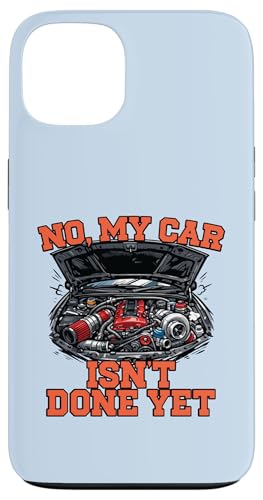 No My Car Isn't Done Yet �G���W���`���[�j���O�I�[�g�}�j�A�B �X�}�z�P�[�X iPhone 13 �p