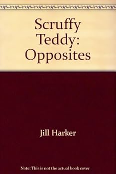 Scruffy Teddy: Opposites