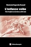 marie violaine seguin  L\'enfance volée: Viols d\'enfants en Lorraine au 18e siècle