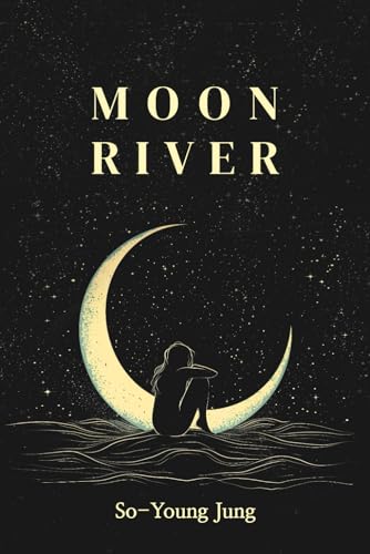 Moon River: 'My hometown was a baby box.' : The Growth story of Two Children Born and Raised in a South Korean Orphanage.