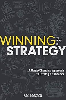 Hardcover Winning is Not a Strategy: A Game-Changing Approach to Driving Attendance Book