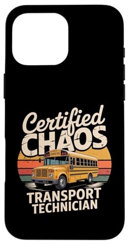 Certified Chaos Transport Technician Funny School Driver X}zP[X iPhone 16 Pro Max p