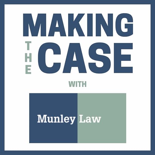 MAKING THE CASE with Munley Law cover art