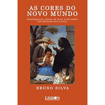 Capa do livro AS CORES DO NOVO MUNDO: Degeneração, ideias de raça e racismos nos séculos XVII e XVIII