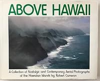 Above Hawaii: A Collection of Nostalgic and Contemporary Aerial Photographs of the Hawaiian Islands 0918684021 Book Cover