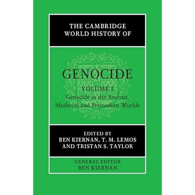 The Cambridge World History of Genocide: Volume 1, Genocide in the Ancient, Medieval and Premodern Worlds