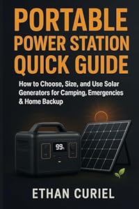 Portable Power Station Quick Guide: How to Choose, Size, and Use Solar Generators for Camping, Emergencies & Home Backup