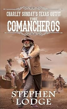 The Comancheros - Book #3 of the Charley Sunday's Texas Outfit!