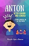 antonio hodgers département  Antón: Se ha ganado una corona (Spanish Edition)