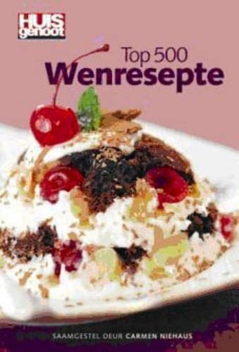 Huisgenoot Top 500 Wenresepte (Afrikaans Edition)