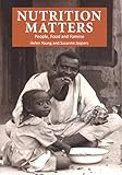 Nutrition Matters: People, food and famine