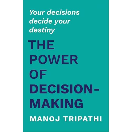 The Power of Decision-Making Audiobook By Manoj Tripathi cover art